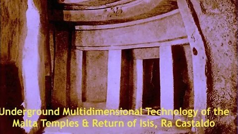 Multidimensional Technology of the Underground Malta Temples, Mr Ra Castaldo