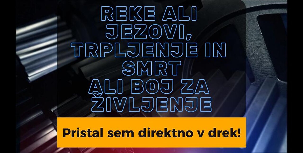 REKE ALI JEZOVI, TRPLJENJE IN SMRT ALI BOJ ZA ŽIVLJENJE IN SREČO?