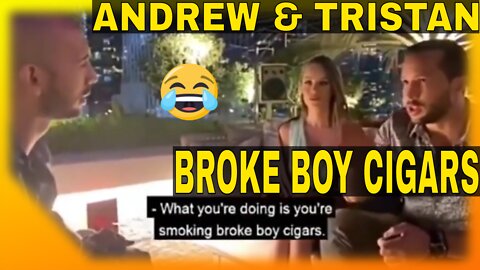 Tristan to Andrew BROKE BOY Cigars😂