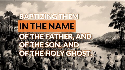 BAPTIZING THEM IN THE NAME OF THE FATHER, AND OF THE SON, AND OF THE HOSLY GHOST
