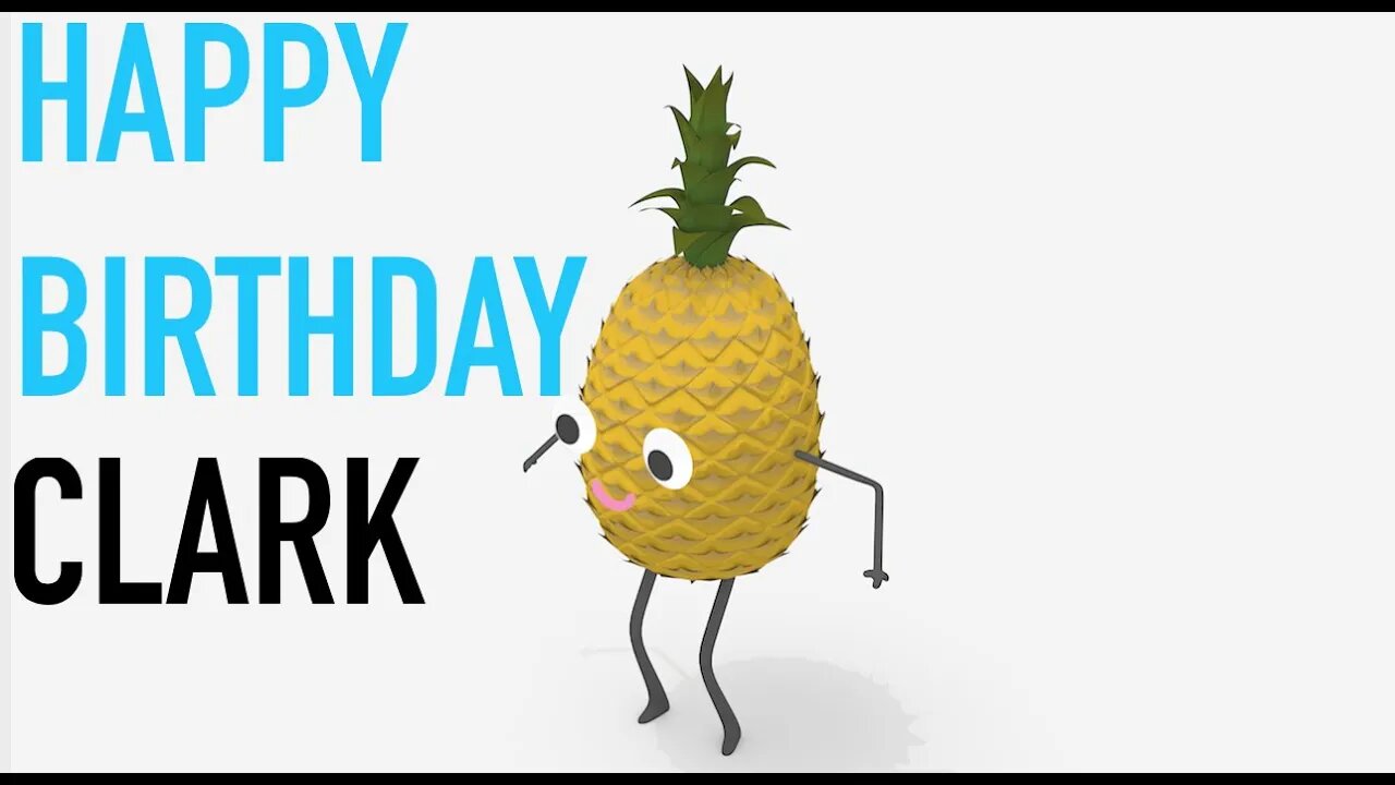 Happy Birthday CLARK! - PINEAPPLE Birthday Song