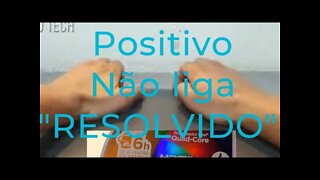POSITIVO MOTION Q 232 A (NÃO LIGA, RESOLVIDO)