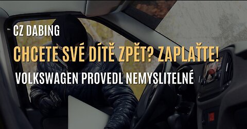 Chcete své dítě zpět? Zaplaťte předplatné! Volkswagen provedl nemyslitelné (CZ DABING)