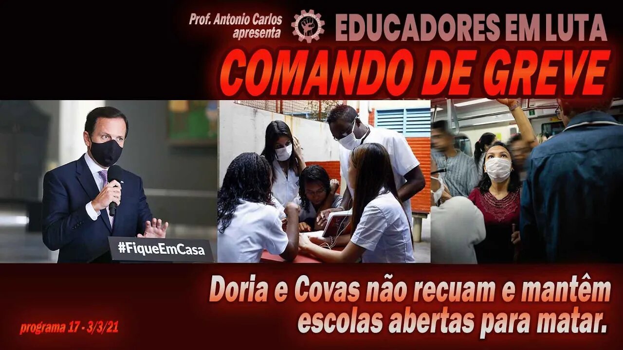 Doria e Covas não recuam e mantêm escolas abertas para matar - Comando de Greve nº17 - 3/3/21