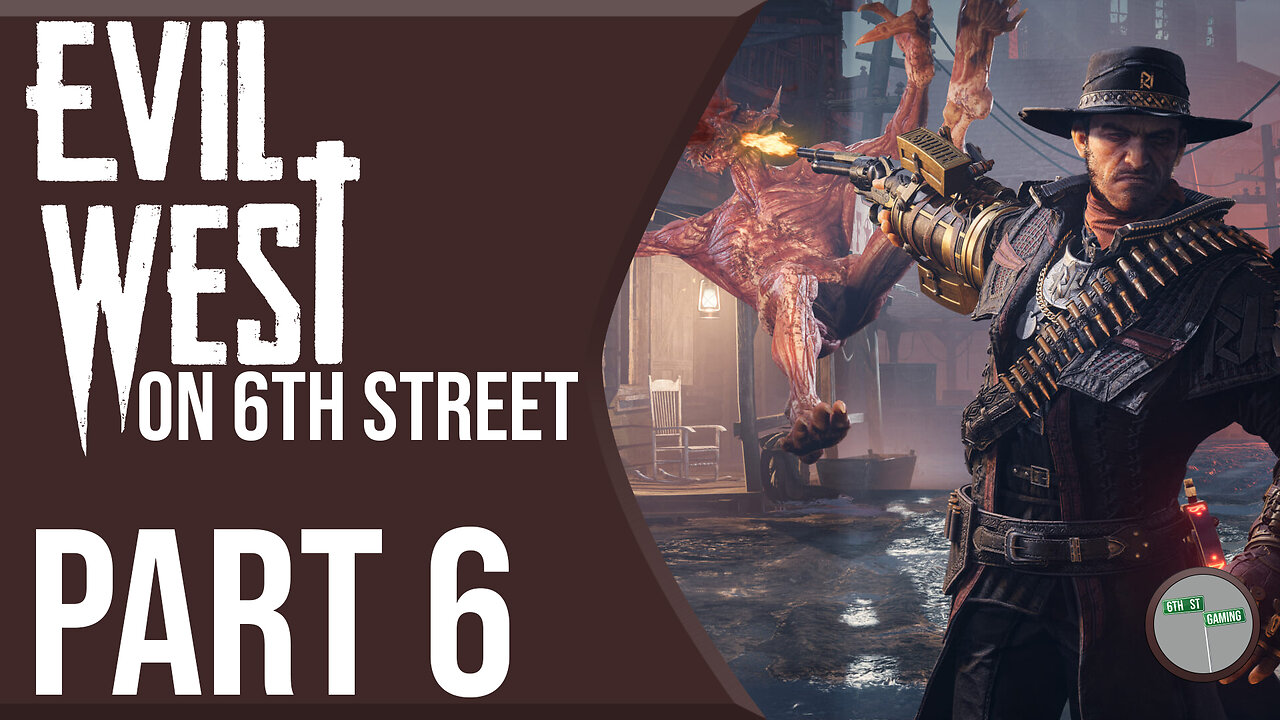 Evil West on 6th Street Part 6
