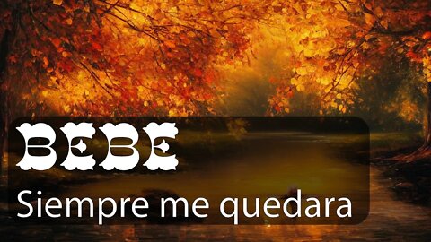 Bebe ♫ Siempre me quedara - English - French - Spanish Lyrics