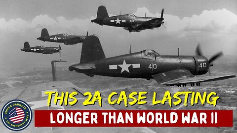 This 2A Case Lasting Longer Than Word War II?!?