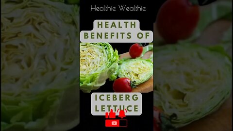 The Healthiest Thing You Can Eat - Iceberg Lettuce || Healthie Wealthie