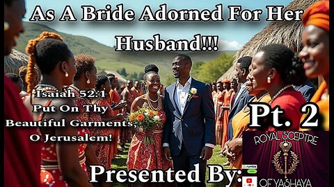 As A Bride Adorned For Her Husband Pt.2