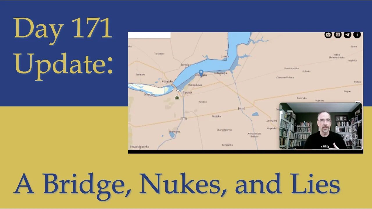 Burning Bridges, Nuclear Danger and LIES! What happenedL Day 171 of the Russian invasion of Ukraine