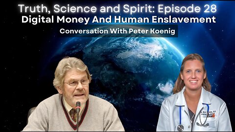 Digital Money And Human Enslavement - Conversation with Peter Koenig - EP 28