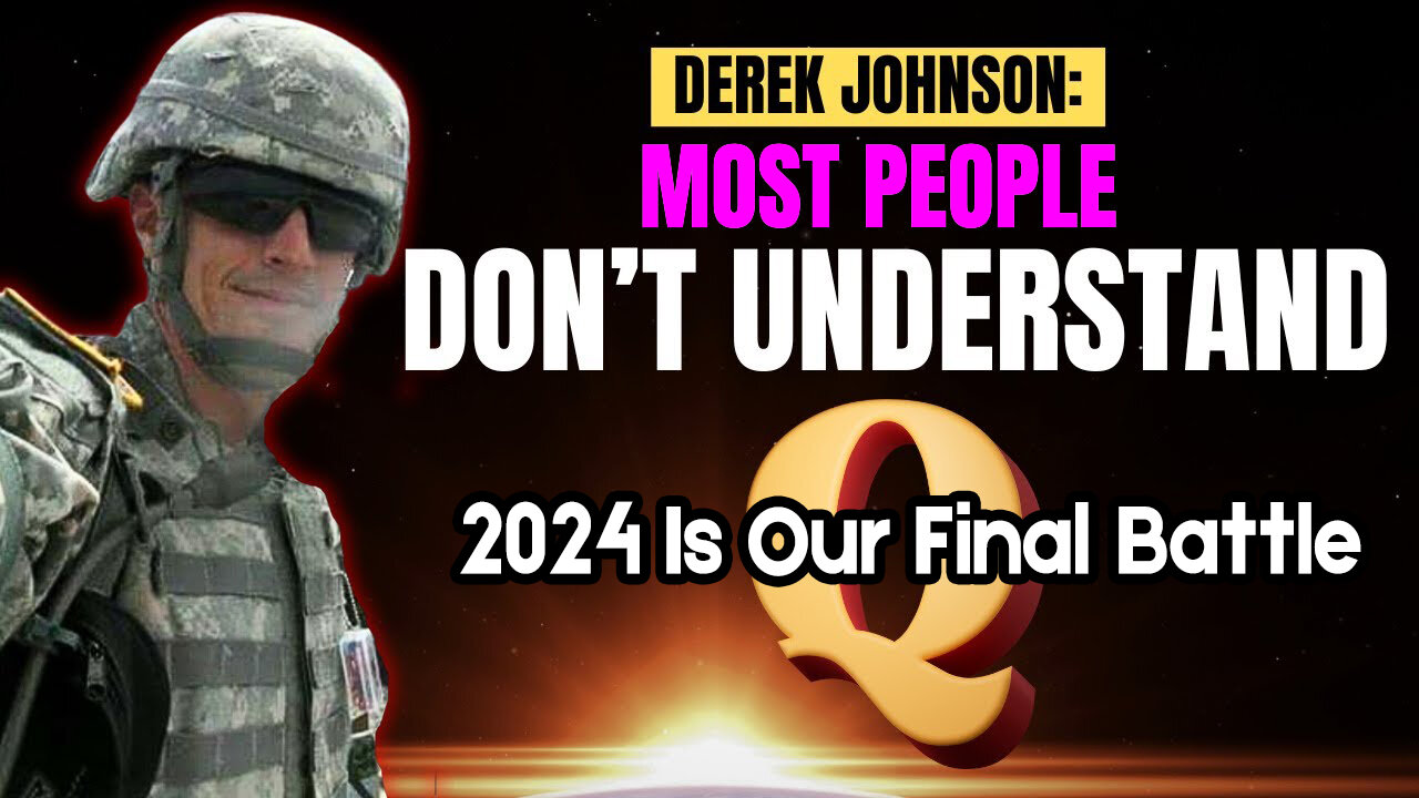 Derek Johnson Update "Trump is Saying - 2024 is Our Final Battle"