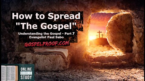 How to spread the Gospel - Understanding the Gospel - Part 7