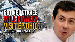 Pete Buttigieg FINALLY visits East Palestine after 3 WEEKS