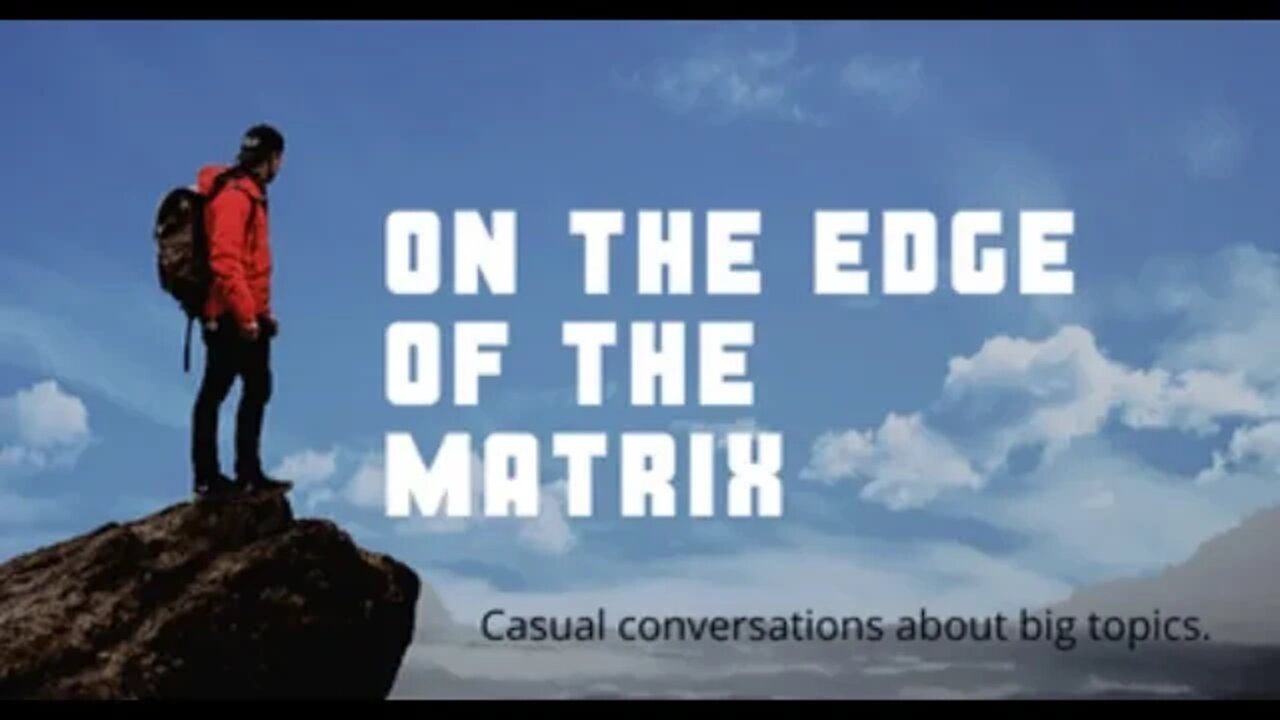 On the Edge of the Matrix One: Consciousness? Or BS?