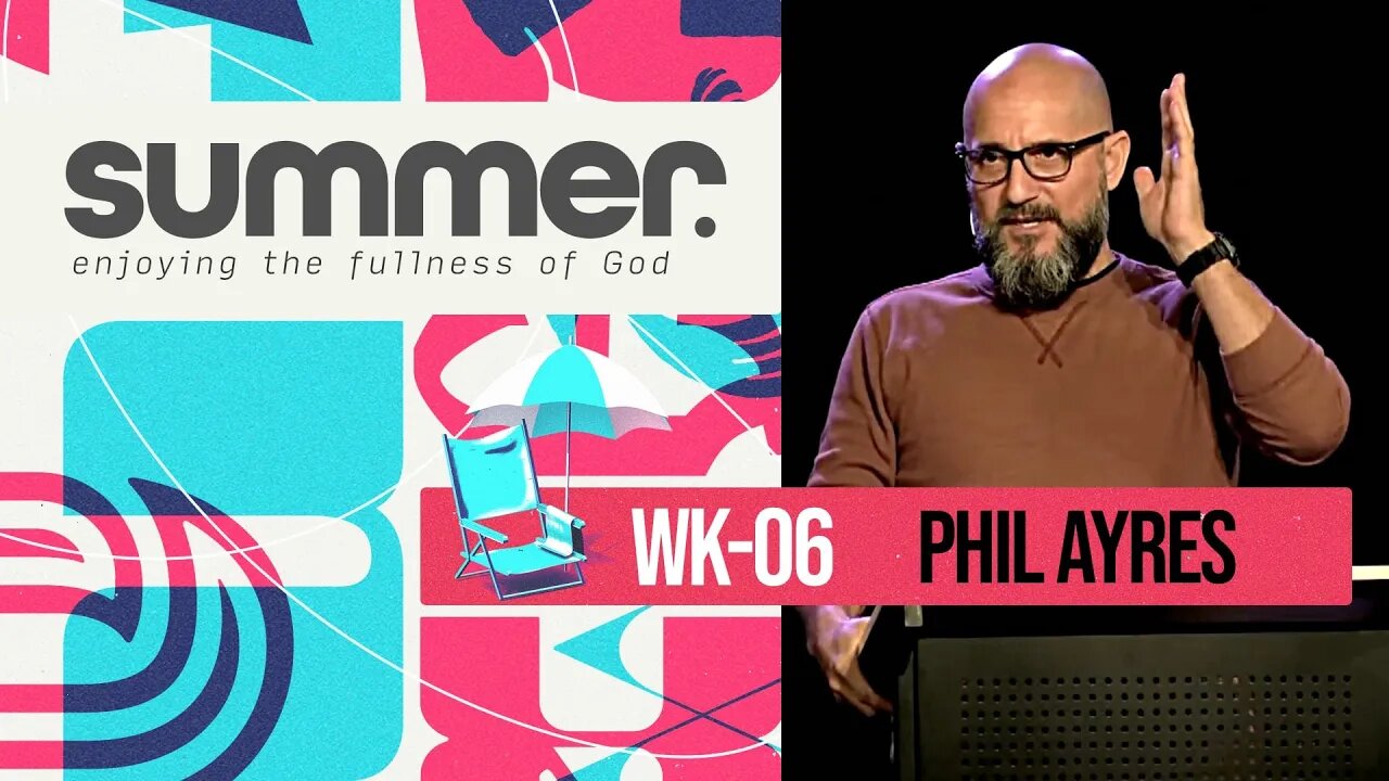 SUMMER series: WK06 - Enjoying the Fullness of God