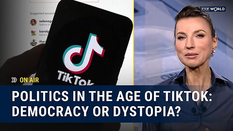 Politics in the Age of TikTok: Democracy or Dystopia? | On Air