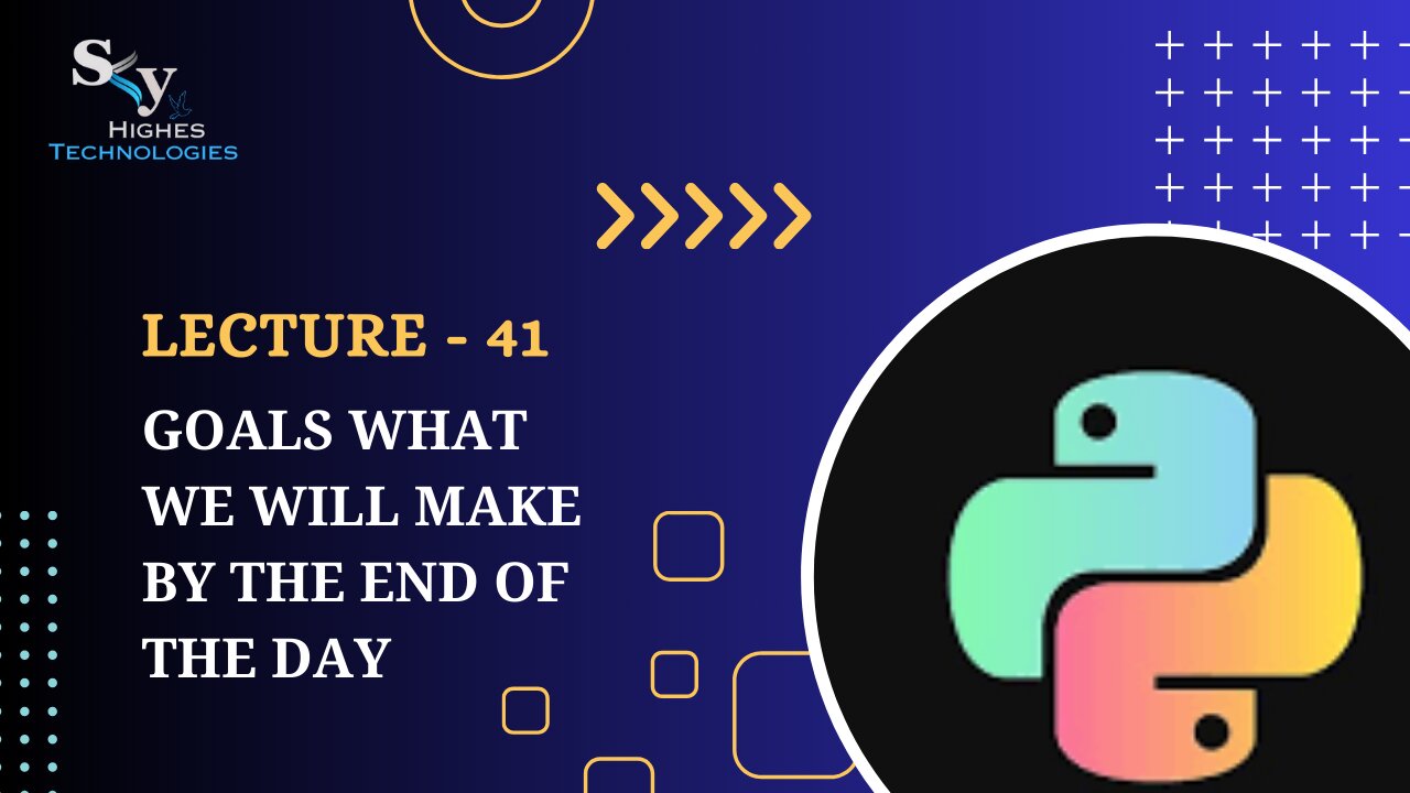 41. Day 4 Goals what we will make by the end of the day | Skyhighes | Python