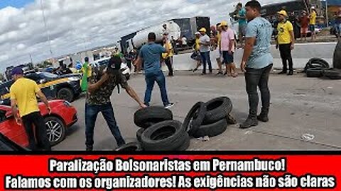 Paralização Bolsonaristas em Pernambuco! Falamos com os organizadores! As exigências não são claras