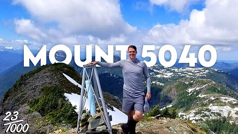 One of CANADA'S BEST! Solo Hiking Mount 5040 | 23/1000 | SUMMIT FEVER