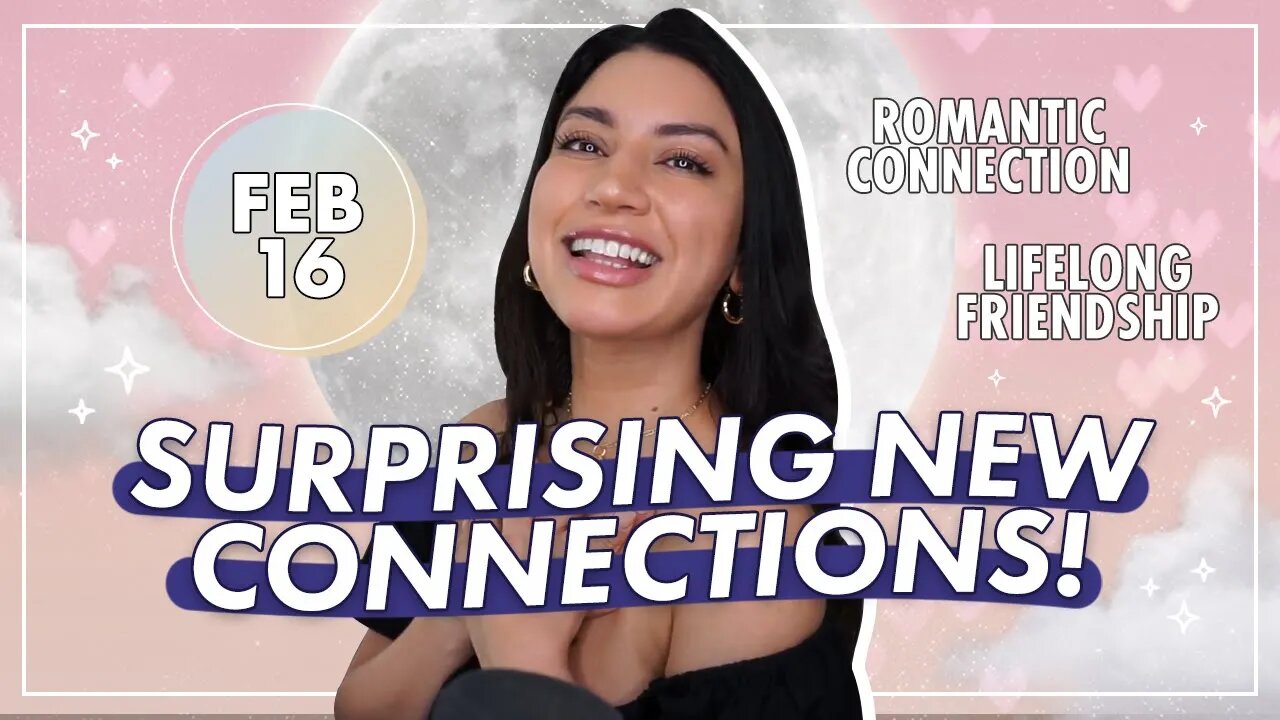 BIG LOVE & Friendships Coming Your Way - Leo Full Moon February 16 Energy Reading