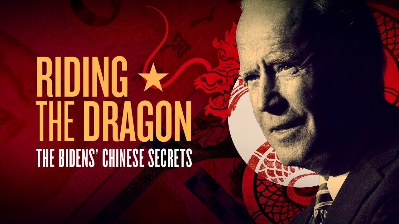 Riding The Dragon - The Bidens’ Chinese Secrets (documentary)