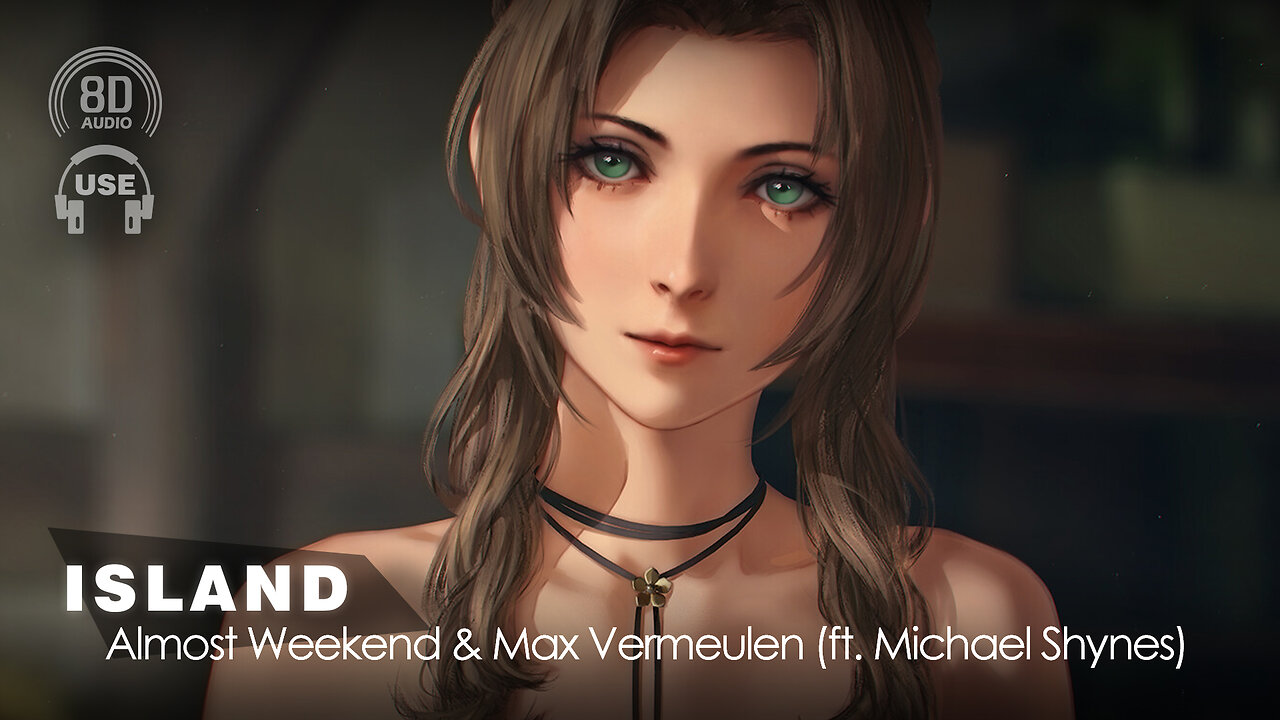 Almost Weekend & Max Vermeulen - Island (Ft. Michael Shynes) (8D AUDIO Experience) 🎧