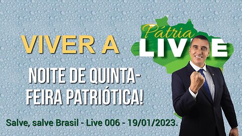 Noite de quinta-feira patriótica - Live 006 - 19/01/2023!