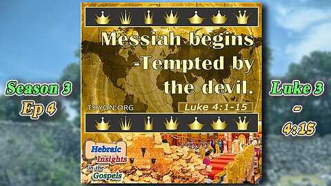 Luke 3 & 4:15 - Messiah begins tempted by the devil - HIG S3 Ep4