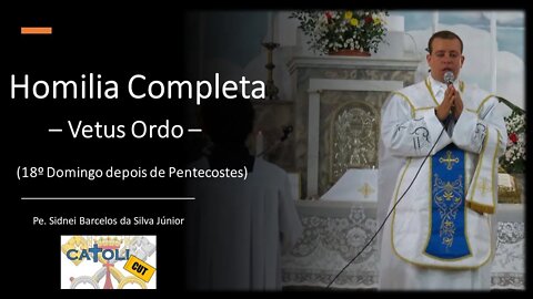 CATOLICUT - HOMILIA COMPLETA (18.º Domingo depois de Pentecostes)