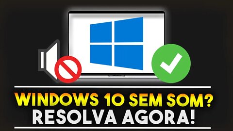 Windows 10 sem áudio? SOLUÇÃO RÁPIDA E FÁCIL!