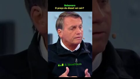 Bolsonaro: O preço do diesel vai cair?