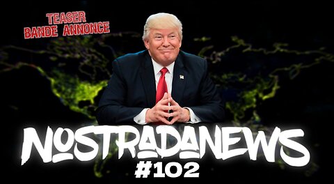 Teaser NostradaNews #102 Live sur Odysee Dimanche 14h au Québec 20h en France Live Rumble 19h/1h