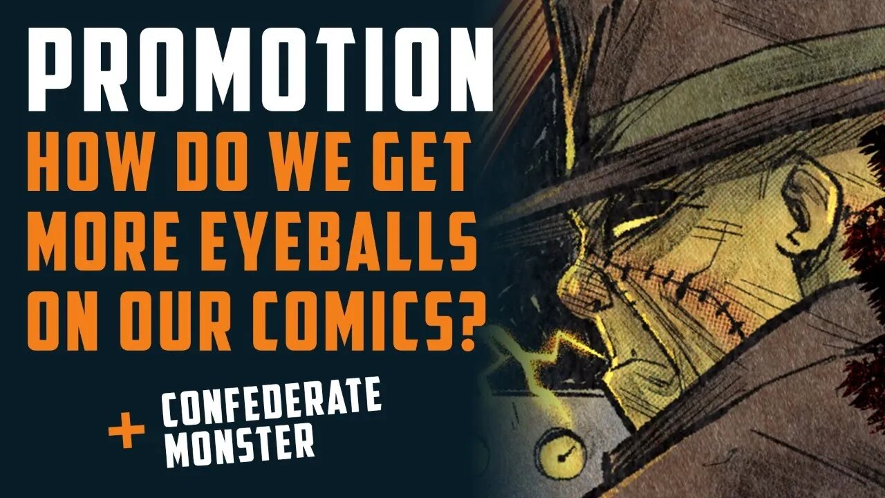 How do we get more EYEBALLS on our COMIC BOOKS? + Confederate Monster w/ Dave Swartz