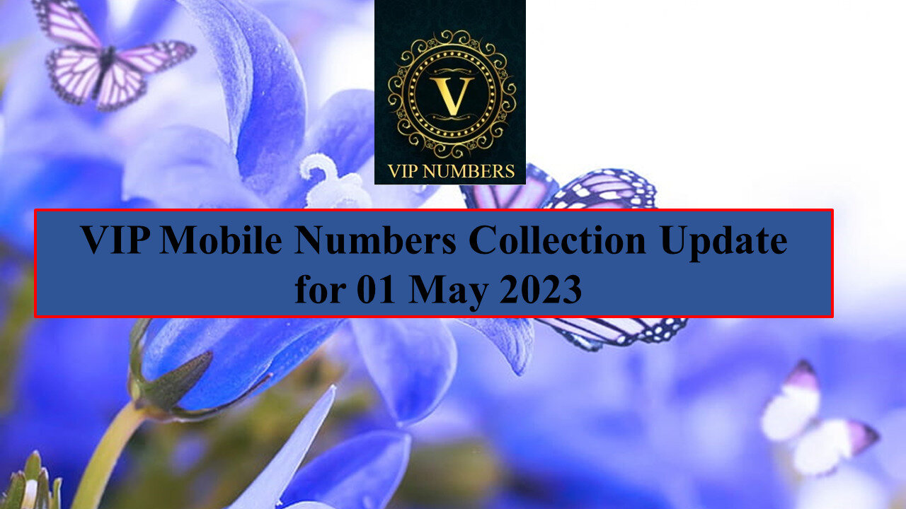 Vip Mobile Number Collection for 01 May 2023