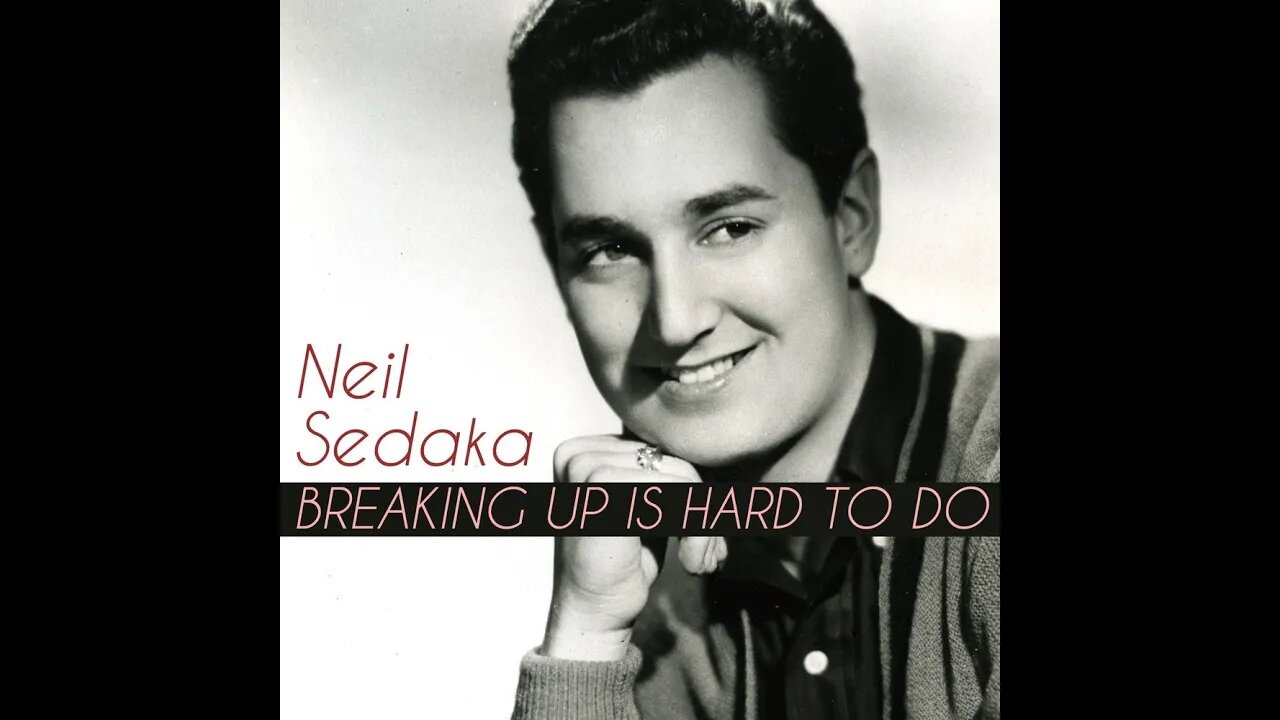 Neil Sedaka "Breaking Up Is Hard To Do"