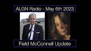 ALGN Radio: Field McConnell Update - May 6th 2023
