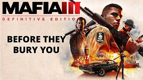 MAFIA 3: DEFINITIVE EDITION - #113 - BEFORE THEY BURY YOU