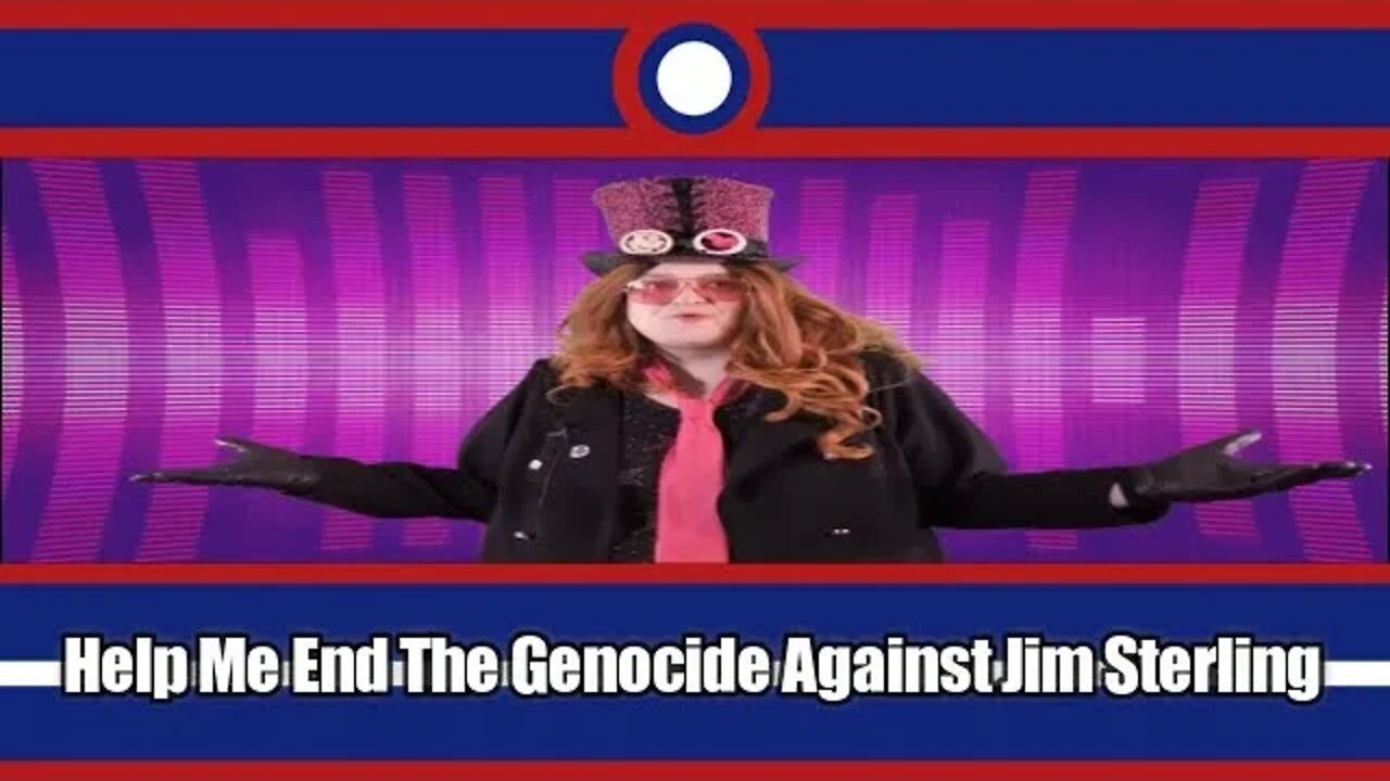 Help Me End The Genocide Against Jim Sterling