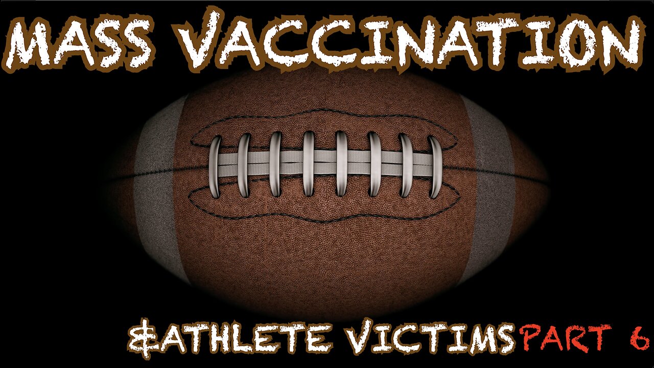 MASS VACCINATION AND ATHLETE VICTIMS PART 6