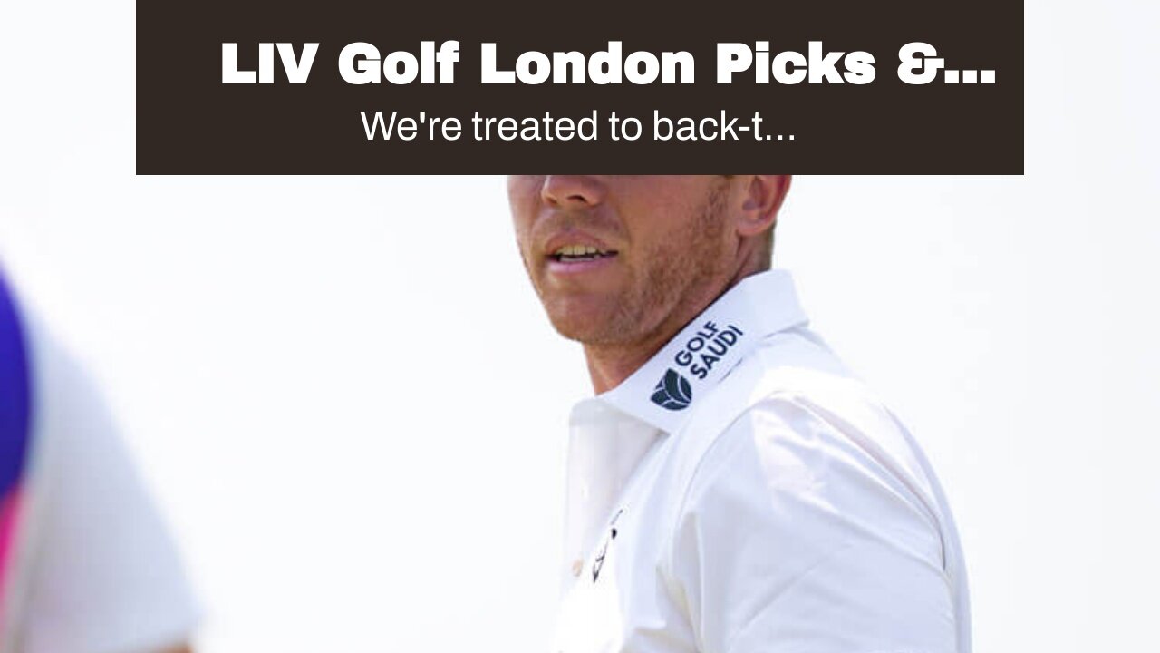 LIV Golf London Picks & Odds: Can Gooch Continue Heater at Centurion Club?