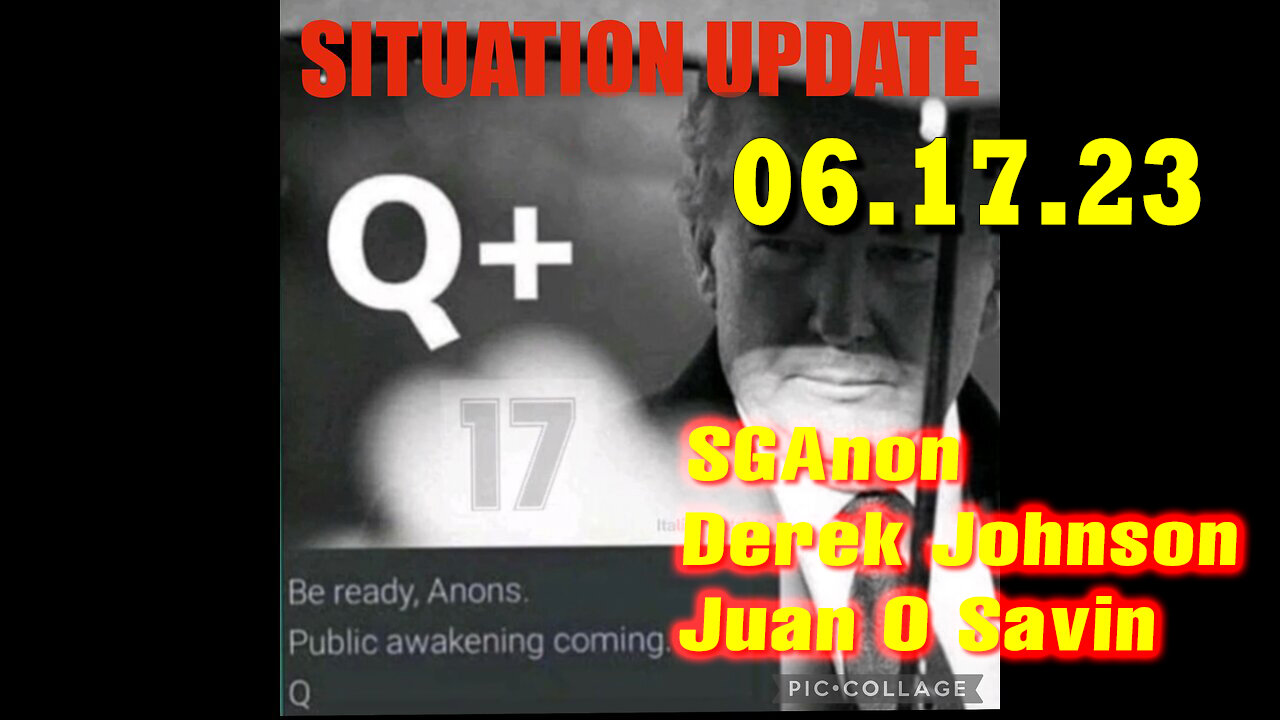 Situation Update 06/17/23 ~ Trump Return - Q+ White Hats Intel ~ Derek Johnson > SGAnon