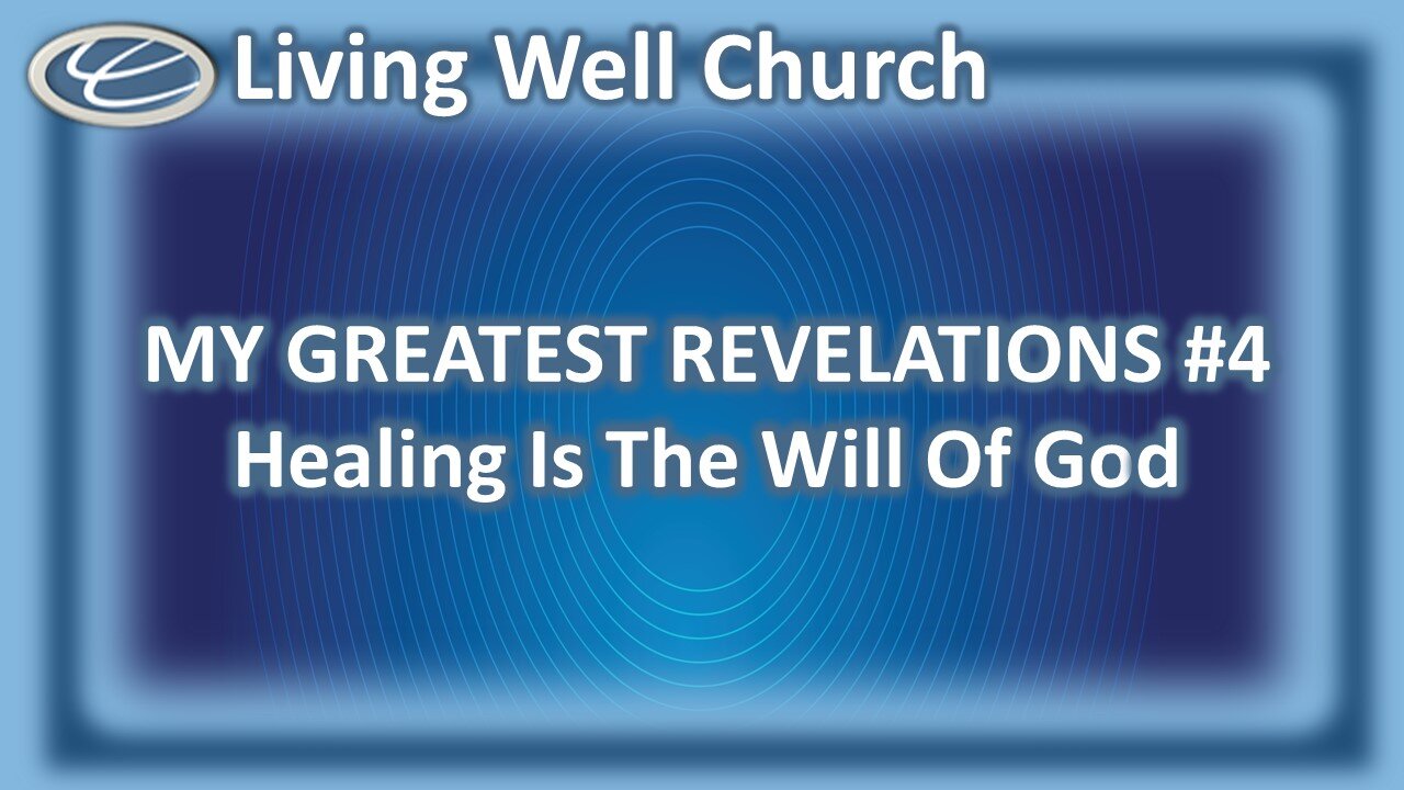 376 My Greatest Revelations #4: Healing Is The Will Of God