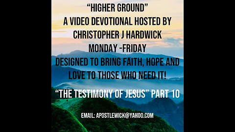 Higher Ground "The Testimony Of Jesus" Part 10