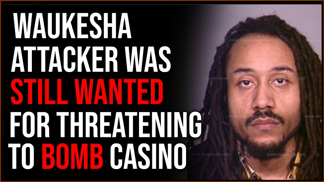 Waukesha Suspect STILL Wanted For Threatening To BOMB A Casino, The Attack Seems Like Terror