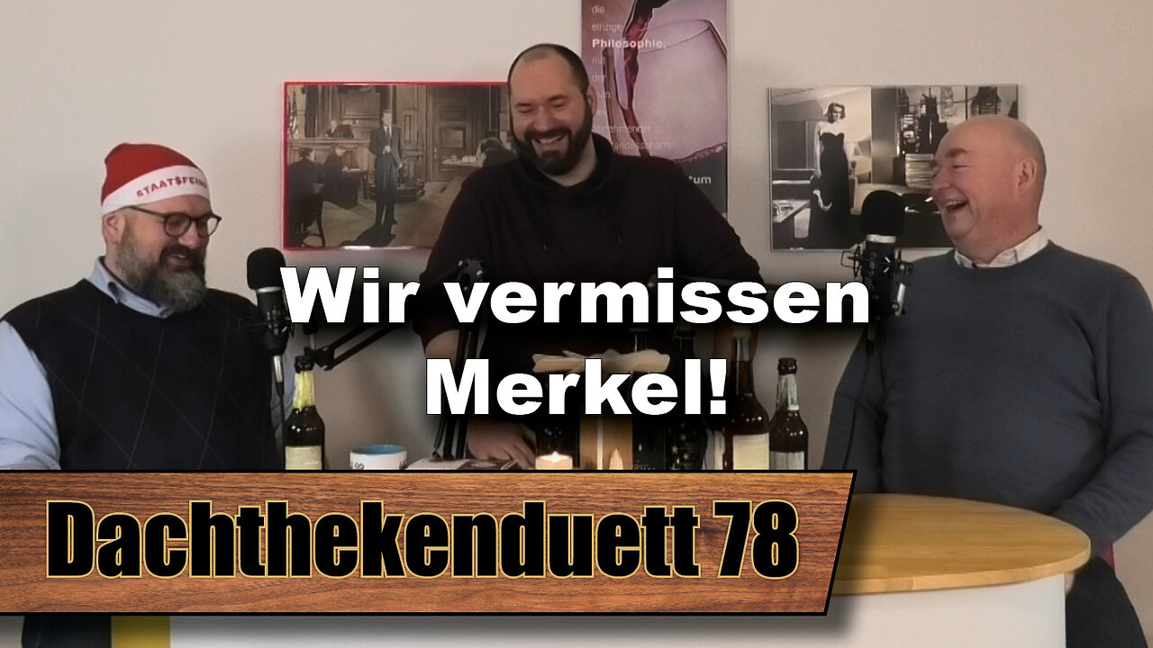 Feliz Navidad: Wir vermissen Merkel! (Dachthekenduett 78)