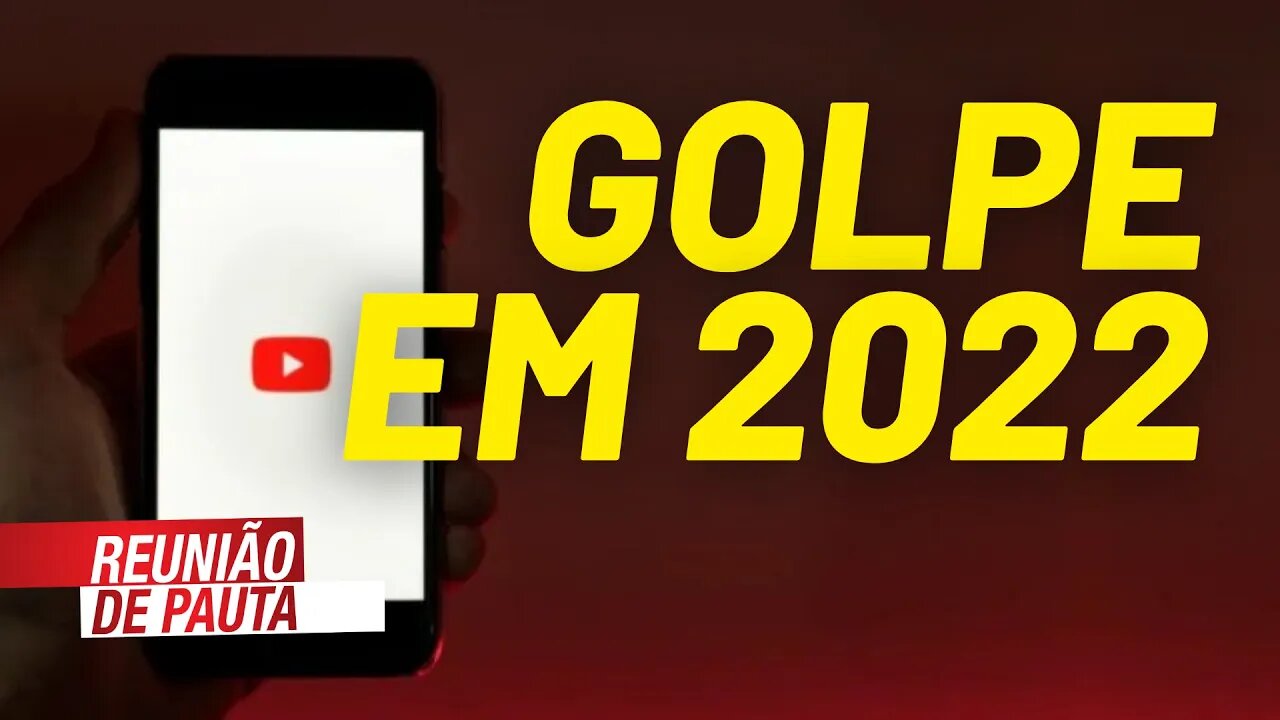 Golpe em 2022: STF vai desmonetizar todos os canais de política - Reunião de Pauta nº 774 - 20/08/21