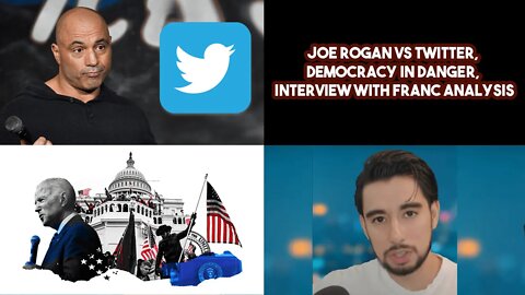 Joe Rogan VS Twitter, Democracy In Danger, Interview With Franc Analysis