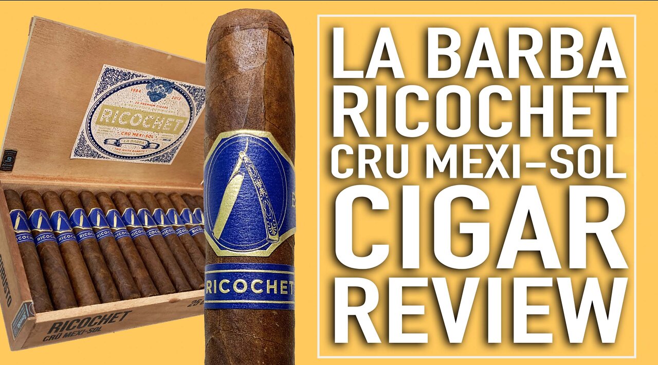 La Barba Ricochet Cru Mexi Sol Cigar Review