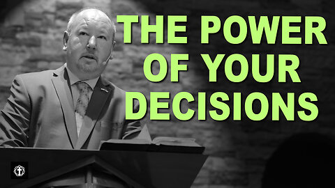 "The Power of Your Decisions" | Pastor Ron Russell